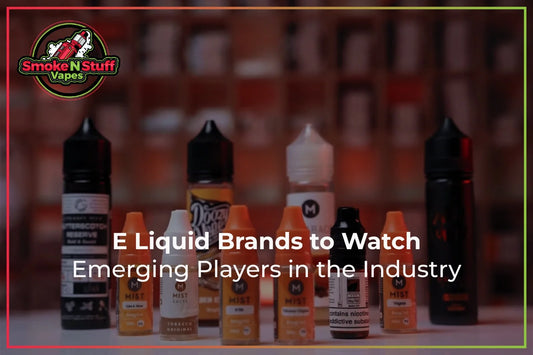 E Liquid Brands to Watch | Emerging Players in the Industry