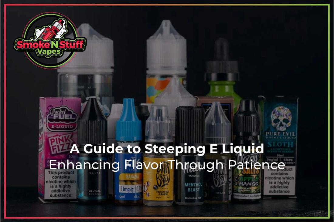 A Guide to Steeping E Liquid | Enhancing Flavor Through Patience