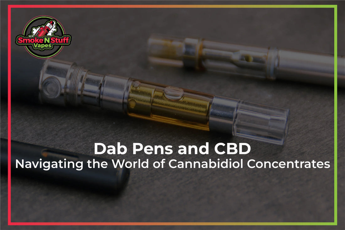 Dab Pens and CBD | Navigating the World of Cannabidiol Concentrates